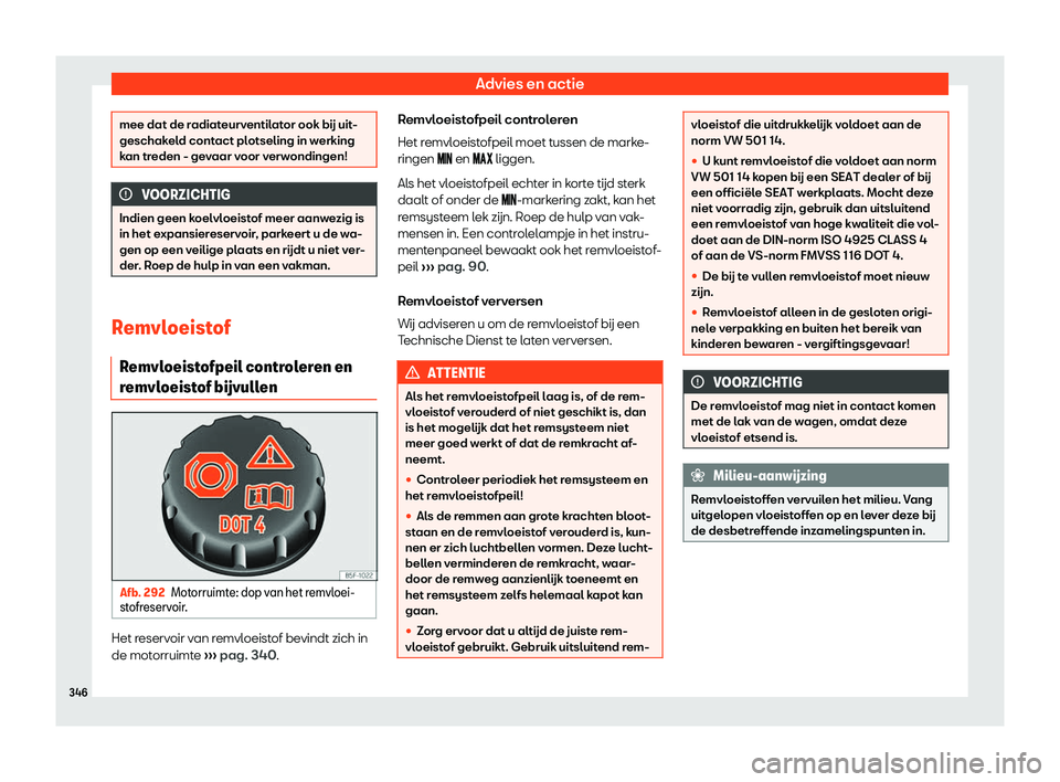 Seat Alhambra 2019  Handleiding (in Dutch) Advies en actie
mee dat de radiateurventilator ook b