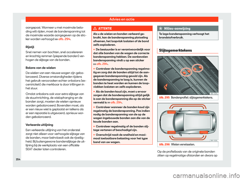 Seat Alhambra 2019  Handleiding (in Dutch) Advies en actie
aangepast. Wanneer u met maximale bela-
ding wilt r