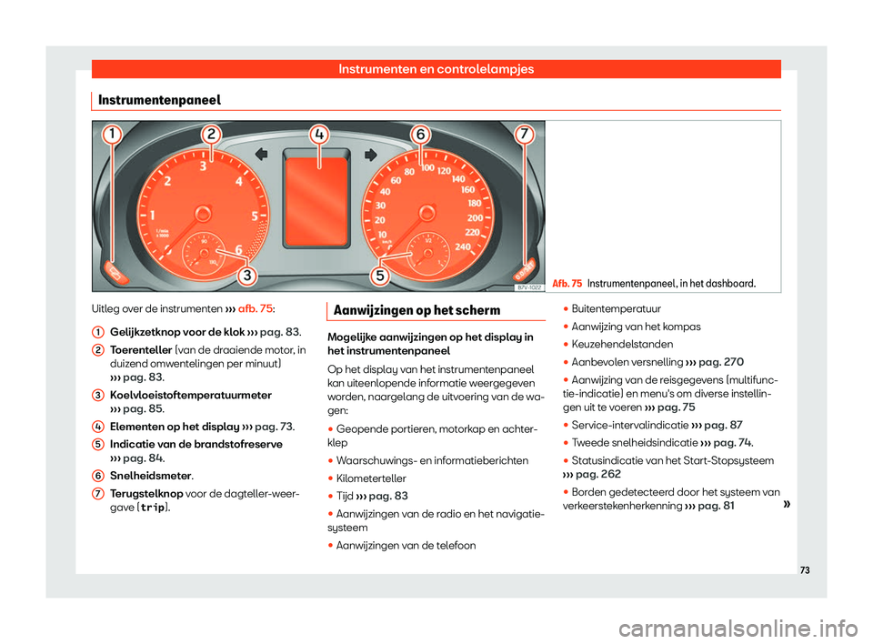 Seat Alhambra 2019  Handleiding (in Dutch) Instrumenten en controlelampjes
Instrumentenpaneel Afb. 75
Instrumentenpaneel, in het dashboard. Uitleg over de instrumenten 
