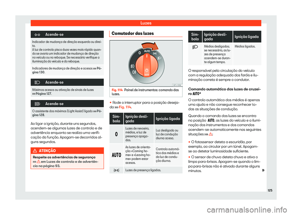 Seat Alhambra 2019  Manual do proprietário (in Portuguese)  Luzes
�
Acende-se
Indicador de mudan