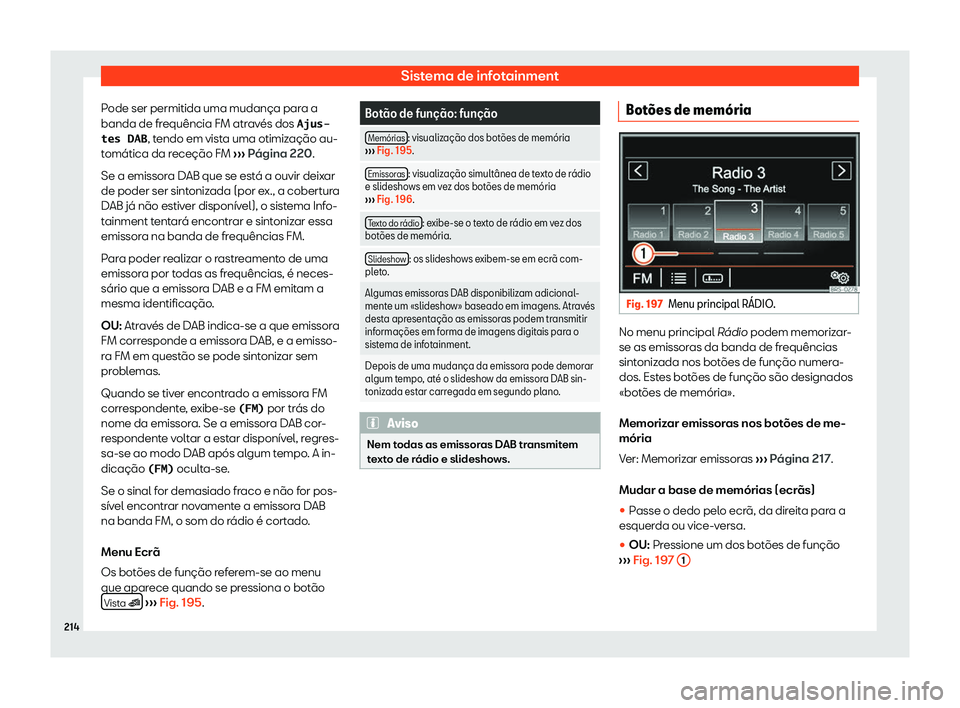Seat Alhambra 2019 Manual do proprietário (in Portuguese) Sistema de infotainment
Pode ser permitida uma mudan Seat Alhambra 2019 Manual do proprietário (in Portuguese) Sistema de infotainment
Pode ser permitida uma mudan