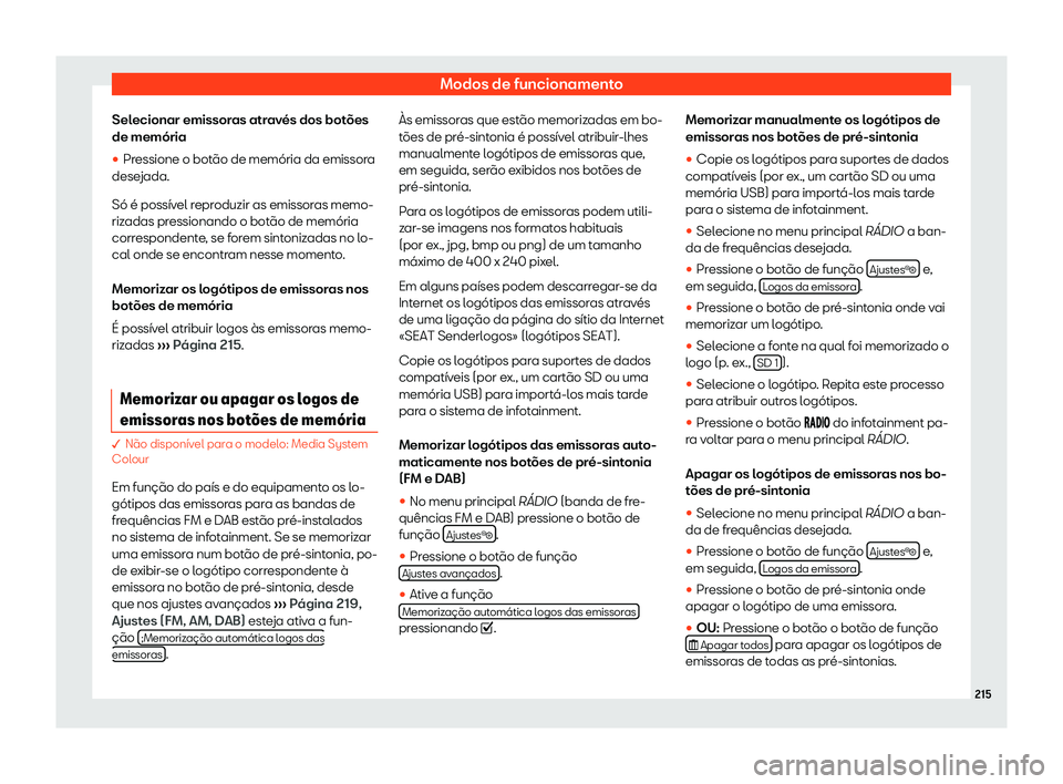 Seat Alhambra 2019 Manual do proprietário (in Portuguese) Modos de funcionamento
Selecionar emissoras atrav Seat Alhambra 2019 Manual do proprietário (in Portuguese) Modos de funcionamento
Selecionar emissoras atrav
