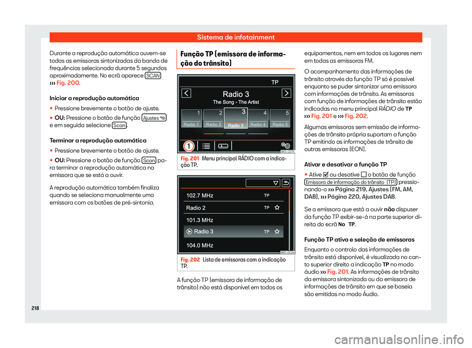 Seat Alhambra 2019 Manual do proprietário (in Portuguese) Sistema de infotainment
Durante a reprodu Seat Alhambra 2019 Manual do proprietário (in Portuguese) Sistema de infotainment
Durante a reprodu