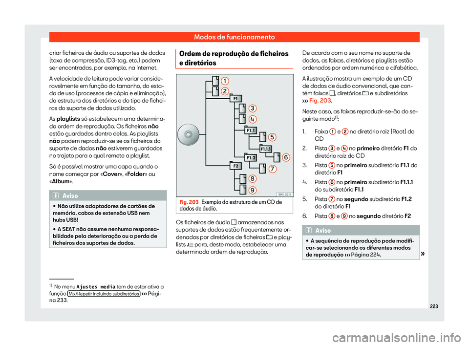 Seat Alhambra 2019  Manual do proprietário (in Portuguese)  Modos de funcionamento
criar ficheiros de 