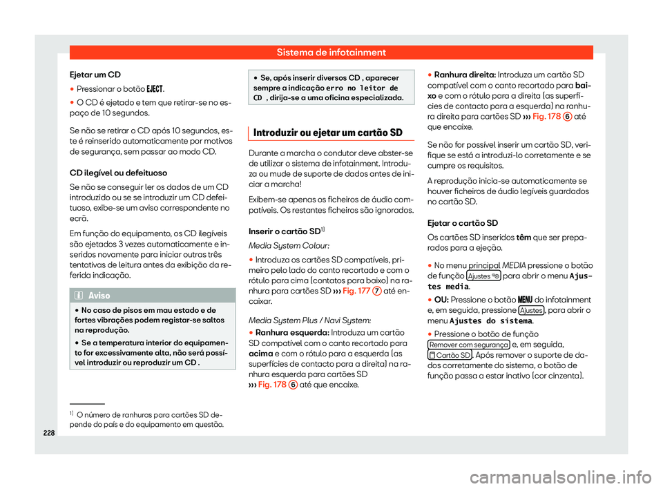 Seat Alhambra 2019  Manual do proprietário (in Portuguese)  Sistema de infotainment
Ejetar um CD
