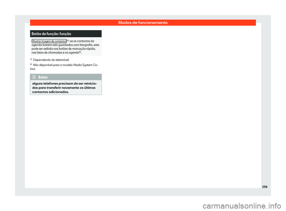 Seat Alhambra 2019 Manual do proprietário (in Portuguese) Modos de funcionamento
Bot Seat Alhambra 2019 Manual do proprietário (in Portuguese) Modos de funcionamento
Bot