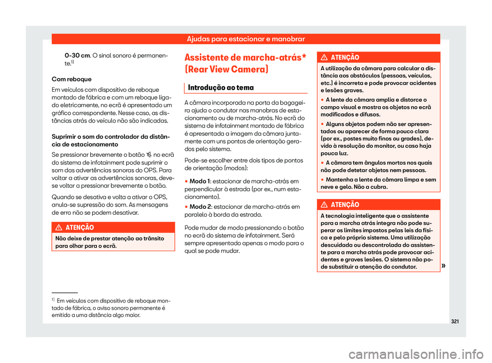 Seat Alhambra 2019  Manual do proprietário (in Portuguese)  Ajudas para estacionar e manobrar
0-30 cm. O sinal sonor o é permanen-
t e
.1)
Com reboque
Em ve