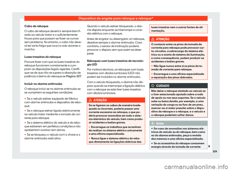Seat Alhambra 2019  Manual do proprietário (in Portuguese)  Dispositivo de engate para reboque e reboque*
Cabo de reboque
O cabo de r eboque de
v
er