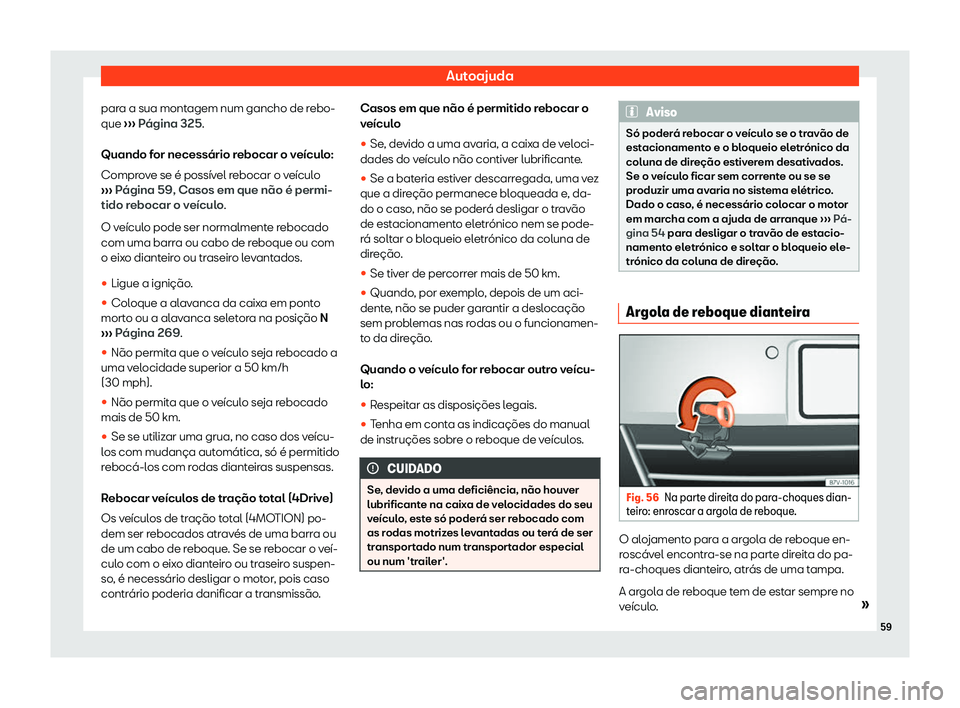 Seat Alhambra 2019 Manual do proprietário (in Portuguese) Autoajuda
para a sua montagem num gancho de rebo-
que Seat Alhambra 2019 Manual do proprietário (in Portuguese) Autoajuda
para a sua montagem num gancho de rebo-
que