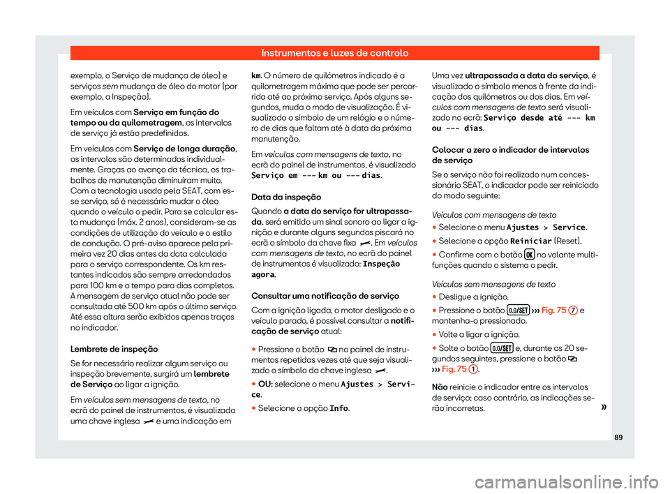 Seat Alhambra 2019  Manual do proprietário (in Portuguese)  Instrumentos e luzes de controlo
exemplo, o Servi