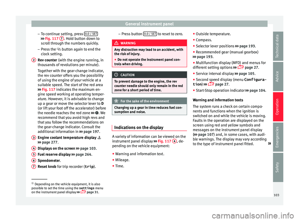 Seat Alhambra 2018  Owners Manual General instrument panel
– To c
ontinue settin
g, press 0.0 / SET ››› 
Fig. 117  7 . Hold button down to
s c
r
oll through the numbers quickly.
– Press the   button again to end the
clock