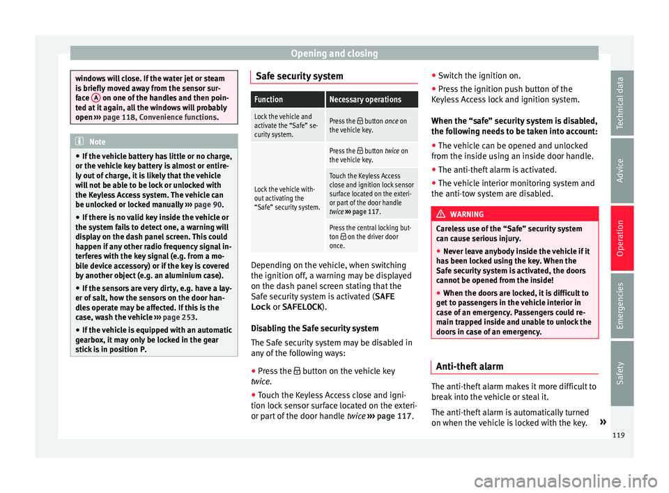 Seat Alhambra 2018  Owners Manual Opening and closing
windows will close. If the water jet or steam
is
 briefly
 moved away from the sensor sur-
face  A  on one of the handles and then poin-
ted at  it

 again, all the windows will pr