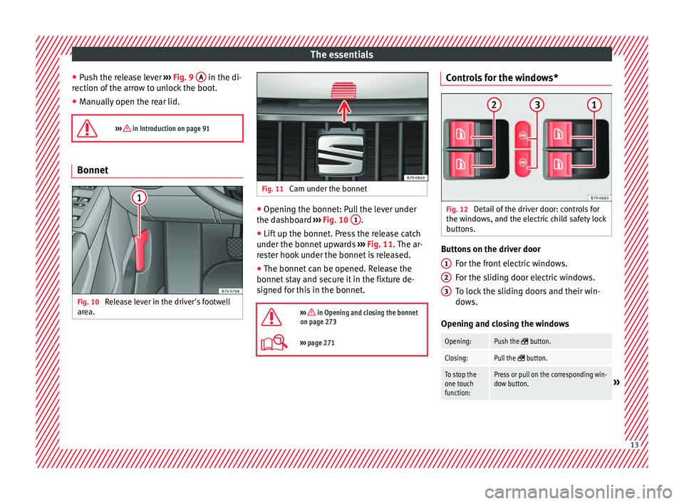 Seat Alhambra 2018  Owners Manual The essentials
● Pu
sh the r
elease lever  ››› Fig. 9  A  in the di-
r ection of
 the arr
ow to unlock the boot.
● Manually open the rear lid.

›››  in Introduction on page 91 Bonne