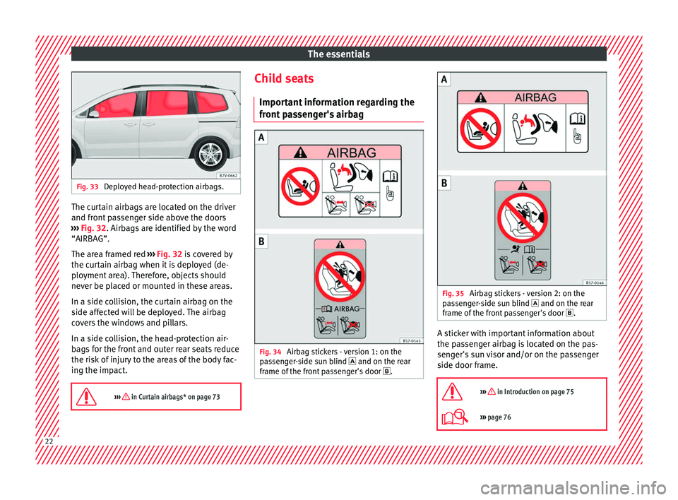 Seat Alhambra 2018  Owners Manual The essentials
Fig. 33 
Deployed head-protection airbags. The curtain airbags are located on the driver
and fr
ont
 p
assenger side above the doors
›››  Fig. 32. Airbags are identified by the wo