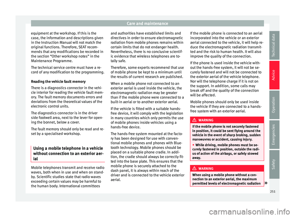 Seat Alhambra 2018 Owners Manual Care and maintenance
equipment at the workshop. If this is the
c a
se, the inf
ormation and descriptions given
in the Instruction Manual will not match the
original functions. Therefore, SEAT recom-
m Seat Alhambra 2018 Owners Manual Care and maintenance
equipment at the workshop. If this is the
c a
se, the inf
ormation and descriptions given
in the Instruction Manual will not match the
original functions. Therefore, SEAT recom-
m