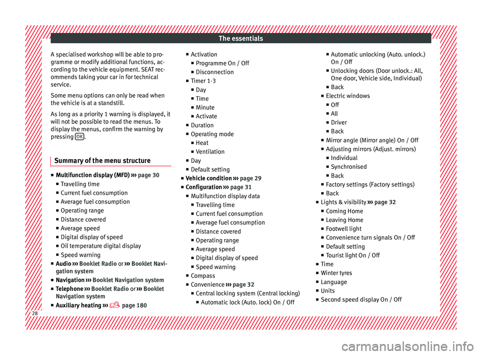 Seat Alhambra 2018 Owners Guide The essentials
A specialised workshop will be able to pro-
gr amme or modif
y
additional functions, ac-
cording to the vehicle equipment. SEAT rec-
ommends taking your car in for technical
service.
S Seat Alhambra 2018 Owners Guide The essentials
A specialised workshop will be able to pro-
gr amme or modif
y
additional functions, ac-
cording to the vehicle equipment. SEAT rec-
ommends taking your car in for technical
service.
S