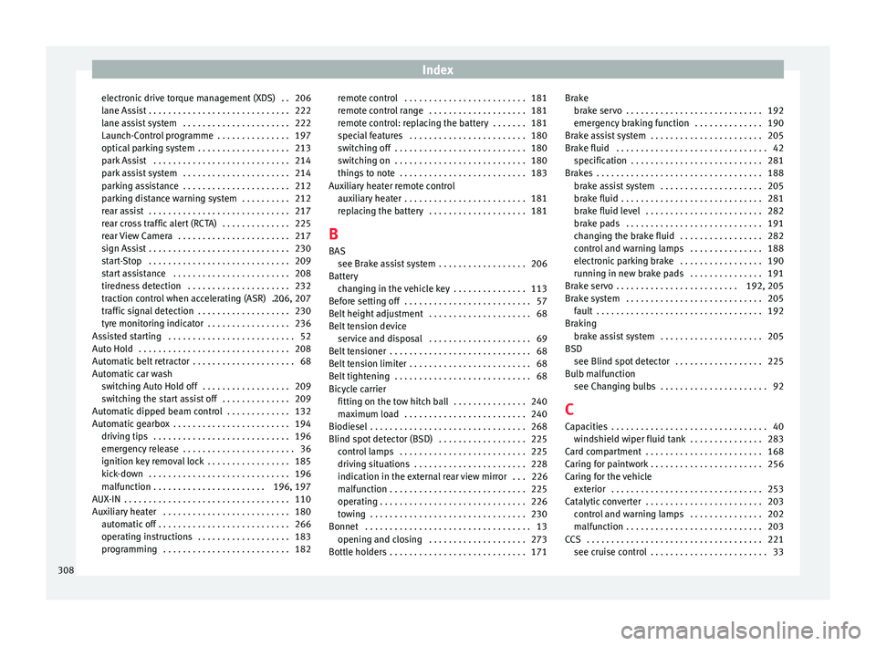 Seat Alhambra 2018 Owners Manual Index
electronic drive torque management (XDS) . . 206
l ane As
s
ist . . . . . . . . . . . . . . . . . . . . . . . . . . . . . 222
lane assist system . . . . . . . . . . . . . . . . . . . . . . 222 Seat Alhambra 2018 Owners Manual Index
electronic drive torque management (XDS) . . 206
l ane As
s
ist . . . . . . . . . . . . . . . . . . . . . . . . . . . . . 222
lane assist system . . . . . . . . . . . . . . . . . . . . . . 222