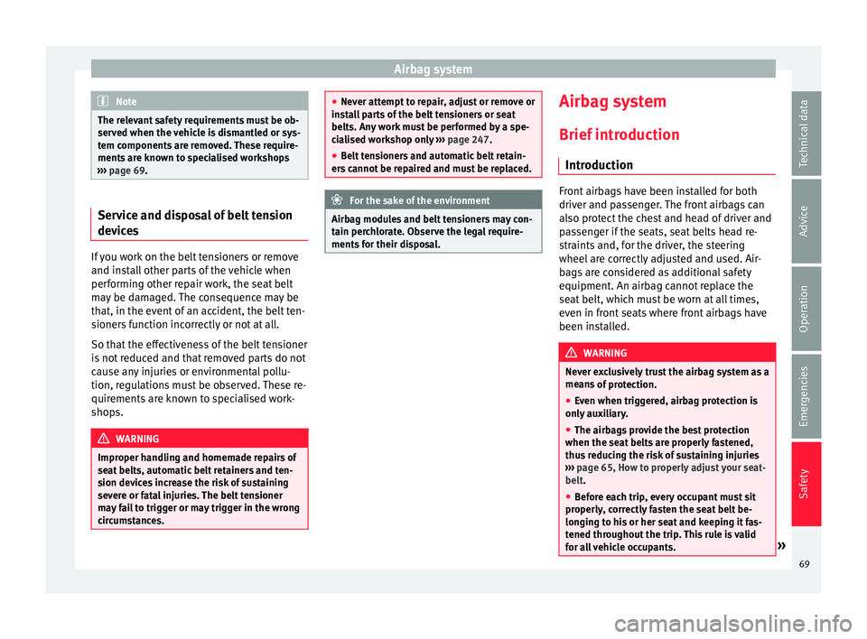 Seat Alhambra 2018 Manual PDF Airbag system
Note
The relevant safety requirements must be ob-
serv ed when the
vehicle is dismantled or sys-
tem components are removed. These require-
ments are known to specialised workshops
βΊβ Seat Alhambra 2018 Manual PDF Airbag system
Note
The relevant safety requirements must be ob-
serv ed when the
vehicle is dismantled or sys-
tem components are removed. These require-
ments are known to specialised workshops
βΊβ