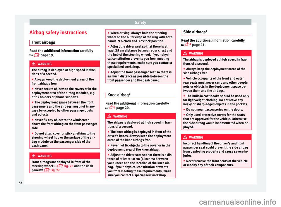 Seat Alhambra 2018 Manual PDF Safety
Airbag safety instructions Fr ont
airb
agsRead the additional information carefully
βΊβΊ βΊ
ο¨ page 19. WARNING
The airbag is deployed at high speed in frac-
tions of
a second.
β Al Seat Alhambra 2018 Manual PDF Safety
Airbag safety instructions Fr ont
airb
agsRead the additional information carefully
βΊβΊ βΊ
ο¨ page 19. WARNING
The airbag is deployed at high speed in frac-
tions of
a second.
β Al