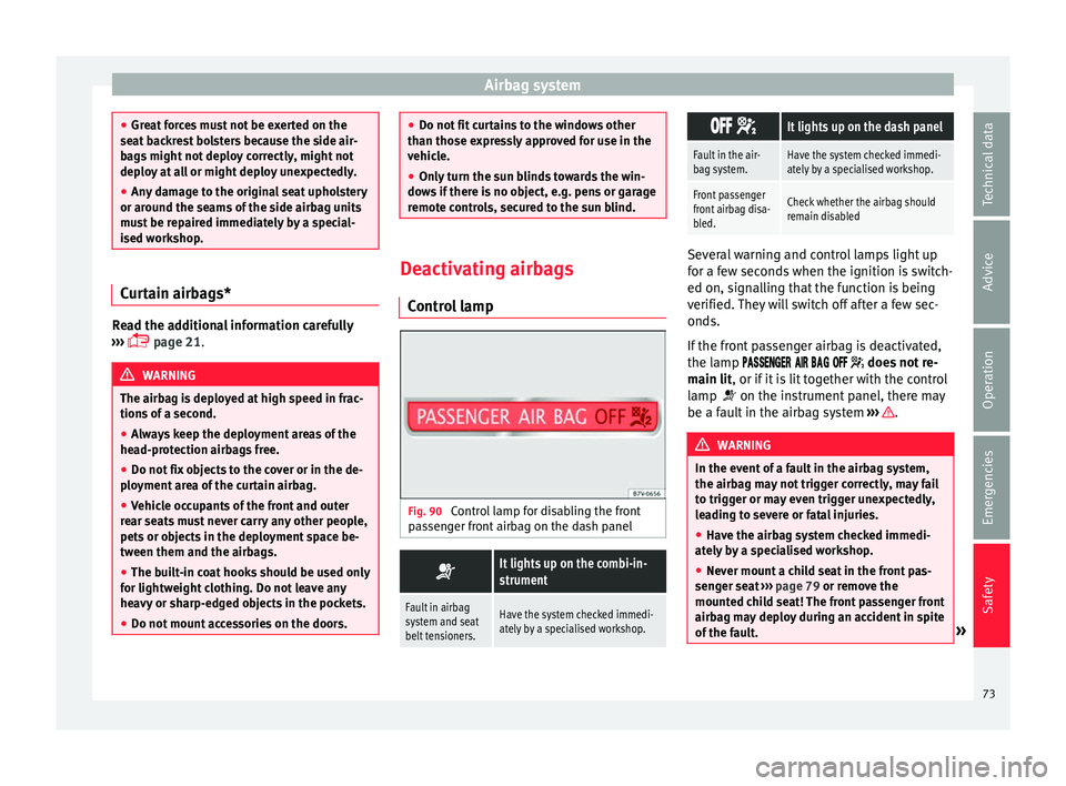 Seat Alhambra 2018 Manual PDF Airbag system
β
Gre at
forces must not be exerted on the
seat backrest bolsters because the side air-
bags might not deploy correctly, might not
deploy at all or might deploy unexpectedly.
β Any Seat Alhambra 2018 Manual PDF Airbag system
β
Gre at
forces must not be exerted on the
seat backrest bolsters because the side air-
bags might not deploy correctly, might not
deploy at all or might deploy unexpectedly.
β Any