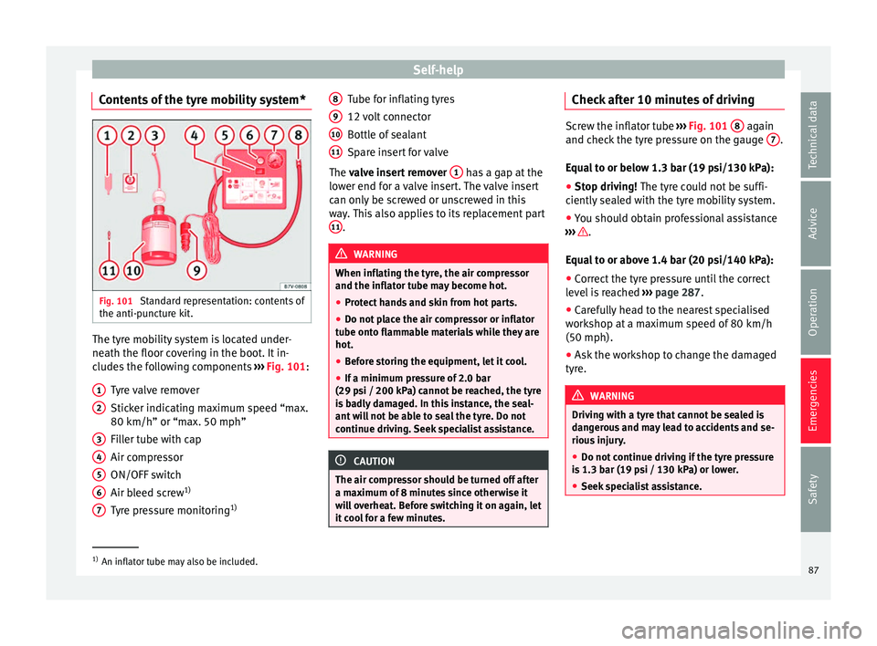 Seat Alhambra 2018 Manual Online Self-help
Contents of the tyre mobility system* Fig. 101
Standard representation: contents of
the anti-p u
nct
ure kit. The tyre mobility system is located under-
ne
ath the floor c
o
vering in the Seat Alhambra 2018 Manual Online Self-help
Contents of the tyre mobility system* Fig. 101
Standard representation: contents of
the anti-p u
nct
ure kit. The tyre mobility system is located under-
ne
ath the floor c
o
vering in the