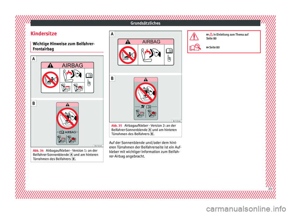 Seat Alhambra 2018  Betriebsanleitung (in German) Grundsätzliches
Kindersitze W ic
htig
e Hinweise zum Beifahrer-
Frontairbag Abb. 34 
Airbagaufkleber - Version 1: an der
B eif
ahr

er-Sonnenblende  und am hinteren
Türrahmen des Beifahrers  .