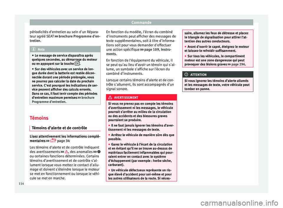 Seat Alhambra 2018 Manuel du propriétaire (in French) Commande
périodicités d'entretien au sein d'un Répara-
t eur agréé
S
EAT ››› brochure Programme d'en-
tretien. Nota
● Le me s
sage de service disparaîtra après
quelques se Seat Alhambra 2018 Manuel du propriétaire (in French) Commande
périodicités d'entretien au sein d'un Répara-
t eur agréé
S
EAT ››› brochure Programme d'en-
tretien. Nota
● Le me s
sage de service disparaîtra après
quelques se