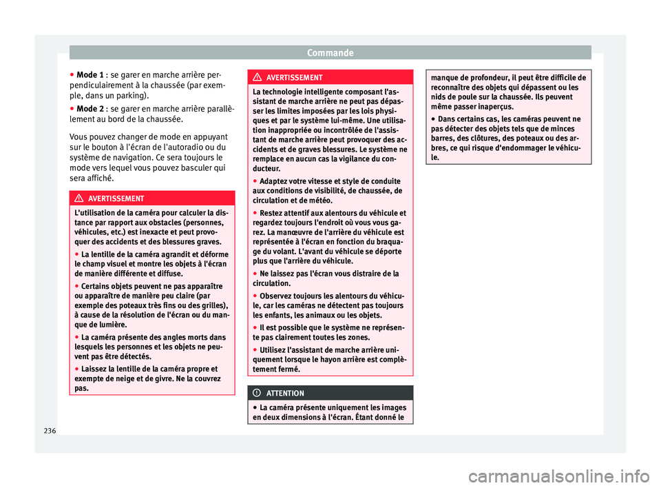 Seat Alhambra 2018 Manuel du propriétaire (in French) Commande
● Mode 1 : se g ar
er en m
arche arrière per-
pendiculairement à la chaussée (par exem-
ple, dans un parking).
● Mode 2 : se garer en m
arche arrière parallè-
lement au bord de la c Seat Alhambra 2018 Manuel du propriétaire (in French) Commande
● Mode 1 : se g ar
er en m
arche arrière per-
pendiculairement à la chaussée (par exem-
ple, dans un parking).
● Mode 2 : se garer en m
arche arrière parallè-
lement au bord de la c