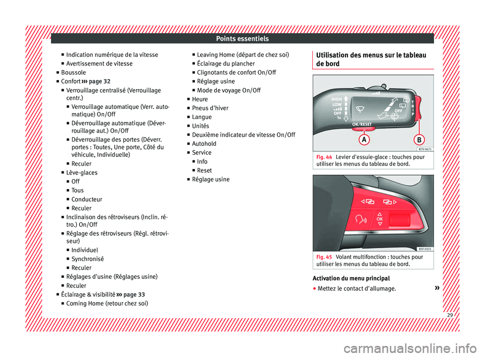 Seat Alhambra 2018 Manuel du propriétaire (in French) Points essentiels
■ Indic ation numéri
que de l
a vitesse
■ Avertissement de vitesse
■ Boussole
■ Confort ››› page 32
■ Verrouillage centralisé (Verrouillage
centr.)
■ Verrouillag Seat Alhambra 2018 Manuel du propriétaire (in French) Points essentiels
■ Indic ation numéri
que de l
a vitesse
■ Avertissement de vitesse
■ Boussole
■ Confort ››› page 32
■ Verrouillage centralisé (Verrouillage
centr.)
■ Verrouillag