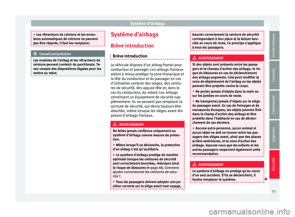 Seat Alhambra 2018 Manuel du propriétaire (in French) Système d’airbags
●
Le s
rétracteurs de ceinture et les enrou-
leurs automatiques de ceinture ne peuvent
pas être réparés, il faut les remplacer. Conseil antipollution
Les modules de l'a Seat Alhambra 2018 Manuel du propriétaire (in French) Système d’airbags
●
Le s
rétracteurs de ceinture et les enrou-
leurs automatiques de ceinture ne peuvent
pas être réparés, il faut les remplacer. Conseil antipollution
Les modules de l'a