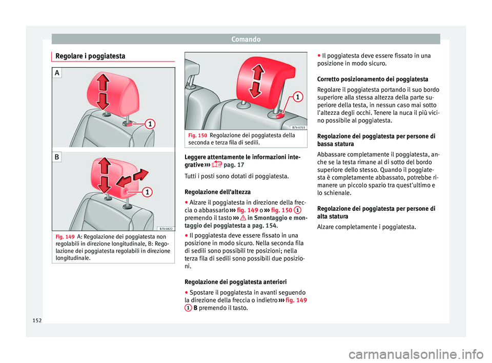 Seat Alhambra 2018 Manuale del proprietario (in Italian) Comando
Regolare i poggiatesta Fig. 149
A: Regolazione dei poggiatesta non
r e
g
olabili in direzione longitudinale, B: Rego-
lazione dei poggiatesta regolabili in direzione
longitudinale. Fig. 150
Re Seat Alhambra 2018 Manuale del proprietario (in Italian) Comando
Regolare i poggiatesta Fig. 149
A: Regolazione dei poggiatesta non
r e
g
olabili in direzione longitudinale, B: Rego-
lazione dei poggiatesta regolabili in direzione
longitudinale. Fig. 150
Re