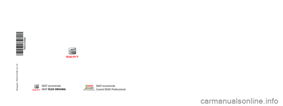 Seat Alhambra 2018  Manual do proprietário (in Portuguese)  MANUAL DE  
INSTRUÇÕES
Alhambra
7N5012765BJ
Portugués  
7N5012765BJ  (11.17)   
Alhambra
    Portugués  (11.17)
SEAT recomenda
SEAT  ÓLEO ORIGINAL
SEAT recomenda
Castrol EDGE Professional  