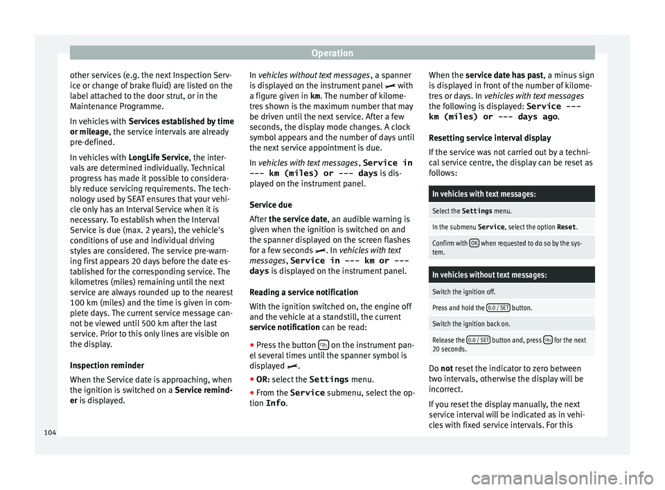 Seat Alhambra 2017 Owners Manual Operation
other services (e.g. the next Inspection Serv-
ic e or c
h
ange of brake fluid) are listed on the
label attached to the door strut, or in the
Maintenance Programme.
In vehicles with Service Seat Alhambra 2017 Owners Manual Operation
other services (e.g. the next Inspection Serv-
ic e or c
h
ange of brake fluid) are listed on the
label attached to the door strut, or in the
Maintenance Programme.
In vehicles with Service