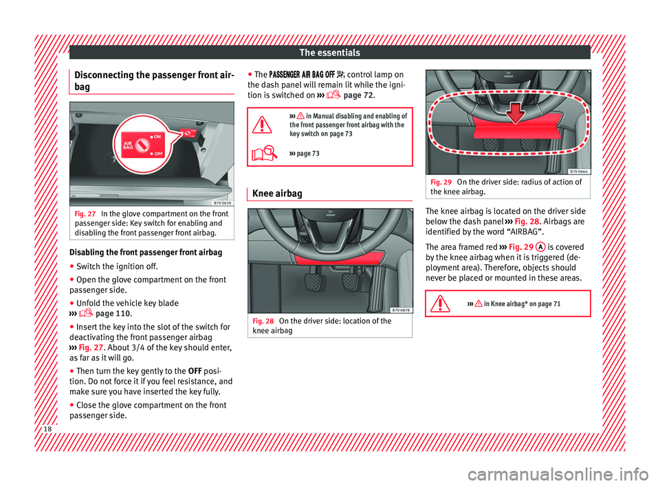 Seat Alhambra 2017  Owners Manual The essentials
Disconnecting the passenger front air-
b ag Fig. 27 
In the glove compartment on the front
p a
s
senger side: Key switch for enabling and
disabling the front passenger front airbag. Dis