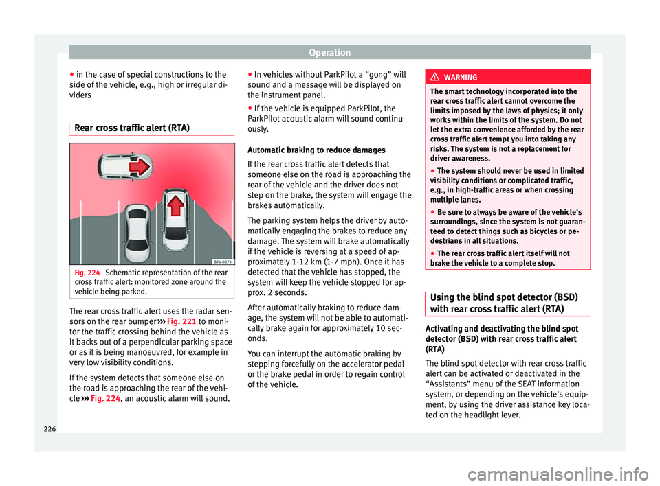 Seat Alhambra 2017  Owners Manual Operation
● in the c a
se of
 special constructions to the
side of the vehicle, e.g., high or irregular di-
viders
Rear cross traffic alert (RTA) Fig. 224 
Schematic representation of the rear
c r
o