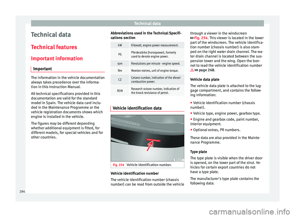 Seat Alhambra 2017  Owners Manual Technical data
Technical data
T ec
hnic
al features
Important information Important The information in the vehicle documentation
alwa
y

s takes precedence over the informa-
tion in this Instruction M