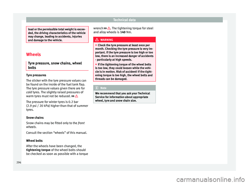 Seat Alhambra 2017 Owners Manual Technical data
load or the permissible total weight is excee-
ded, the drivin
g c
haracteristics of the vehicle
may change, leading to accidents, injuries
and damage to the vehicle. Wheels
Ty r
e pre Seat Alhambra 2017 Owners Manual Technical data
load or the permissible total weight is excee-
ded, the drivin
g c
haracteristics of the vehicle
may change, leading to accidents, injuries
and damage to the vehicle. Wheels
Ty r
e pre