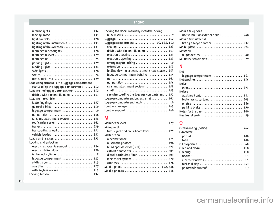 Seat Alhambra 2017  Owners Manual Index
interior lights  . . . . . . . . . . . . . . . . . . . . . . . . . . 134
l e
av
ing home  . . . . . . . . . . . . . . . . . . . . . . . . . . 131
light controls . . . . . . . . . . . . . . . . .