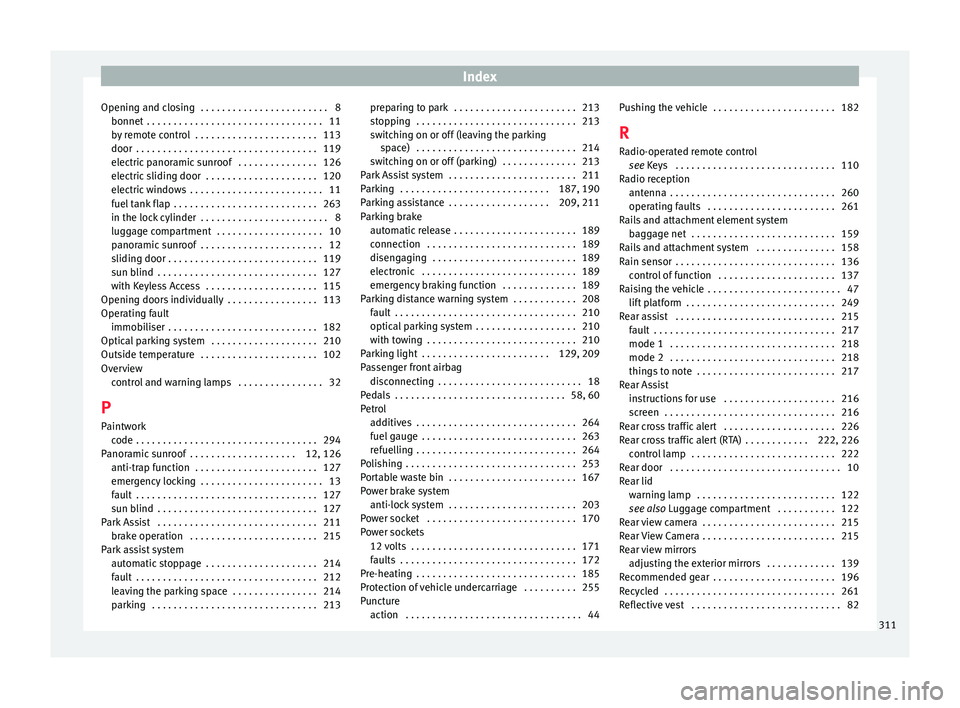 Seat Alhambra 2017 Owners Manual Index
Opening and closing . . . . . . . . . . . . . . . . . . . . . . . . 8 bonnet . . . . . . . . . . . . . . . . . . . . . . . . . . . . . . . . .
11
b y
remote control . . . . . . . . . . . . . Seat Alhambra 2017 Owners Manual Index
Opening and closing . . . . . . . . . . . . . . . . . . . . . . . . 8 bonnet . . . . . . . . . . . . . . . . . . . . . . . . . . . . . . . . .
11
b y
remote control . . . . . . . . . . . . .