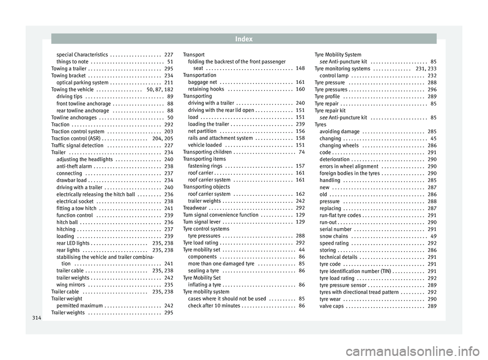 Seat Alhambra 2017 Owners Manual Index
special Characteristics . . . . . . . . . . . . . . . . . . . 227
thin g
s
to note . . . . . . . . . . . . . . . . . . . . . . . . . . . 51
Towing a trailer . . . . . . . . . . . . . . . . . Seat Alhambra 2017 Owners Manual Index
special Characteristics . . . . . . . . . . . . . . . . . . . 227
thin g
s
to note . . . . . . . . . . . . . . . . . . . . . . . . . . . 51
Towing a trailer . . . . . . . . . . . . . . . . .