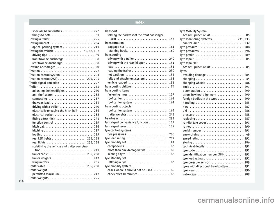 Seat Alhambra 2017 User Guide Index
special Characteristics  . . . . . . . . . . . . . . . . . . . 227
thin g
s
 to note  . . . . . . . . . . . . . . . . . . . . . . . . . . . 51
Towing a trailer  . . . . . . . . . . . . . . . . .