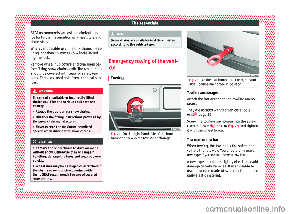 Seat Alhambra 2017 Owners Manual The essentials
SEAT recommends you ask a technical serv-
ic e f
or f
urther information on wheel, tyre and
chain sizes.
Wherever possible use fine-link chains meas-
uring less than 15 mm (37/64 inch) Seat Alhambra 2017 Owners Manual The essentials
SEAT recommends you ask a technical serv-
ic e f
or f
urther information on wheel, tyre and
chain sizes.
Wherever possible use fine-link chains meas-
uring less than 15 mm (37/64 inch)