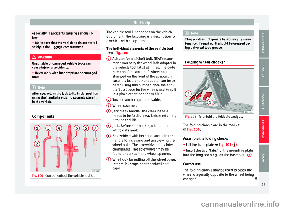 Seat Alhambra 2017 Manual Online Self-help
especially in accidents causing serious in-
jury
.
● M
ake sure that the vehicle tools are stored
safely
in the luggage compartment. WARNING
Unsuitable or damaged vehicle tools can
c au Seat Alhambra 2017 Manual Online Self-help
especially in accidents causing serious in-
jury
.
● M
ake sure that the vehicle tools are stored
safely
in the luggage compartment. WARNING
Unsuitable or damaged vehicle tools can
c au