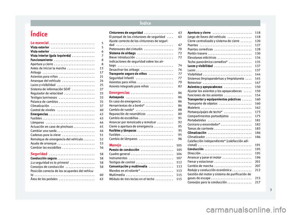 Seat Alhambra 2017  Manual del propietario (in Spanish) Índice
Índice
L o e
senc
ial . . . . . . . . . . . . . . . . . . . . . . . . . . . . 5
Vista exterior  . . . . . . . . . . . . . . . . . . . . . . . . . . . 5
Vista exterior  . . . . . . . . . . . .