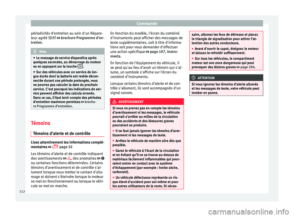 Seat Alhambra 2017 Manuel du propriétaire (in French) Commande
périodicités d'entretien au sein d'un Répara-
t eur agréé
S
EAT ››› brochure Programme d'en-
tretien. Nota
● Le me s
sage de service disparaîtra après
quelques se Seat Alhambra 2017 Manuel du propriétaire (in French) Commande
périodicités d'entretien au sein d'un Répara-
t eur agréé
S
EAT ››› brochure Programme d'en-
tretien. Nota
● Le me s
sage de service disparaîtra après
quelques se