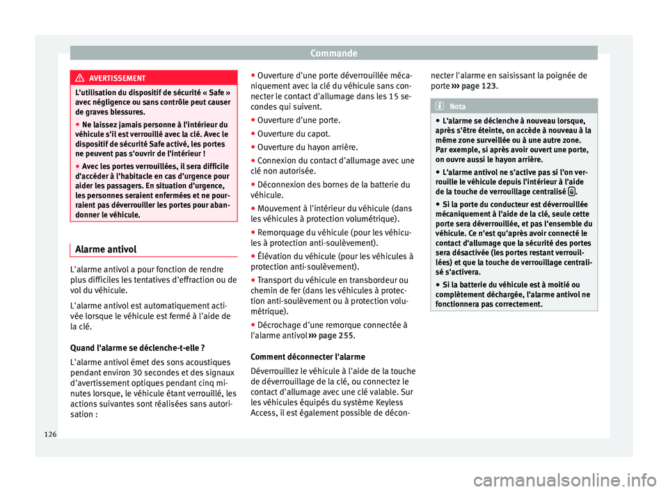 Seat Alhambra 2017 Manuel du propriétaire (in French) Commande
AVERTISSEMENT
L'utilisation du dispositif de sécurité « Safe »
avec néglig
ence ou sans contrôle peut causer
de graves blessures.
● Ne laissez jamais personne à l'intérieur Seat Alhambra 2017 Manuel du propriétaire (in French) Commande
AVERTISSEMENT
L'utilisation du dispositif de sécurité « Safe »
avec néglig
ence ou sans contrôle peut causer
de graves blessures.
● Ne laissez jamais personne à l'intérieur