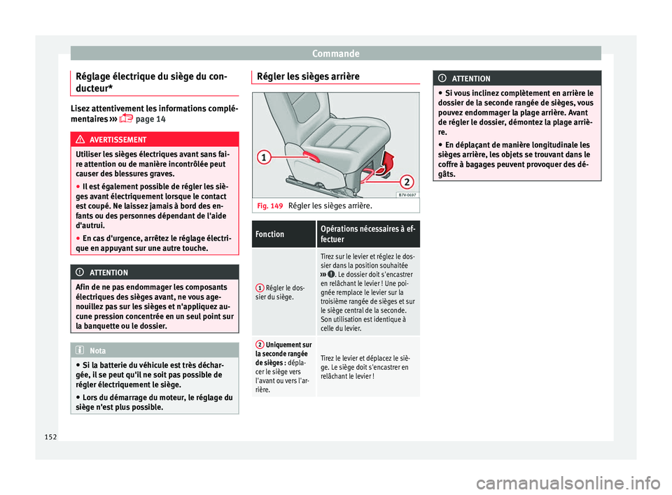 Seat Alhambra 2017 Manuel du propriétaire (in French) Commande
Réglage électrique du siège du con-
duct eur* Lisez attentivement les informations complé-
mentair
e
s ›››
page 14 AVERTISSEMENT
Utiliser les sièges électriques avant sans fa Seat Alhambra 2017 Manuel du propriétaire (in French) Commande
Réglage électrique du siège du con-
duct eur* Lisez attentivement les informations complé-
mentair
e
s ›››
page 14 AVERTISSEMENT
Utiliser les sièges électriques avant sans fa