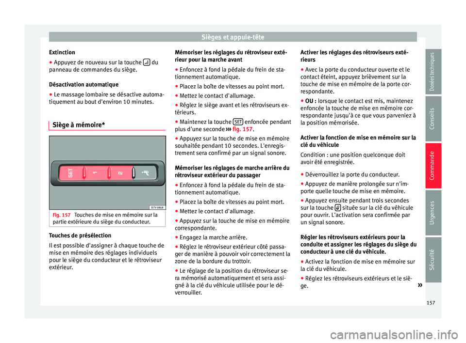 Seat Alhambra 2017 Manuel du propriétaire (in French) Sièges et appuie-tête
Extinction
● Appuyez de nouveau sur la touche du
p anne
au de c
ommandes du siège.
Désactivation automatique
● Le massage lombaire se désactive automa-
tiquement a Seat Alhambra 2017 Manuel du propriétaire (in French) Sièges et appuie-tête
Extinction
● Appuyez de nouveau sur la touche du
p anne
au de c
ommandes du siège.
Désactivation automatique
● Le massage lombaire se désactive automa-
tiquement a