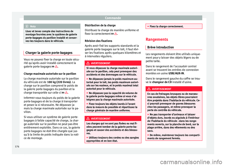 Seat Alhambra 2017 Manuel du propriétaire (in French) Commande
Nota
Lisez et tenez compte des instructions de
montag e f
ournies avec le système de galerie
porte-bagages du pavillon installé et conser-
vez-les toujours dans le véhicule. Charger la gal Seat Alhambra 2017 Manuel du propriétaire (in French) Commande
Nota
Lisez et tenez compte des instructions de
montag e f
ournies avec le système de galerie
porte-bagages du pavillon installé et conser-
vez-les toujours dans le véhicule. Charger la gal