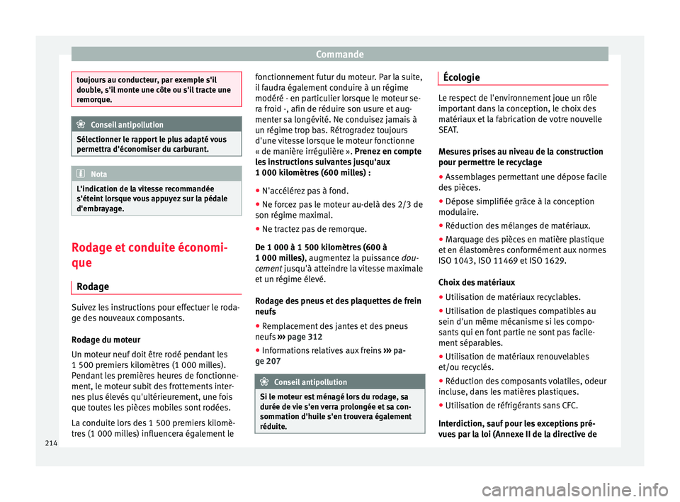 Seat Alhambra 2017 Manuel du propriétaire (in French) Commande
toujours au conducteur, par exemple s'il
doubl
e, s'i
l monte une côte ou s'il tracte une
remorque. Conseil antipollution
Sélectionner le rapport le plus adapté vous
permettr a Seat Alhambra 2017 Manuel du propriétaire (in French) Commande
toujours au conducteur, par exemple s'il
doubl
e, s'i
l monte une côte ou s'il tracte une
remorque. Conseil antipollution
Sélectionner le rapport le plus adapté vous
permettr a